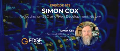 Edge of the Web Radio podcast Episode 672 - Simon Cox - Reflecting on SEO and Web Development History with small round image of Simon Cox and Edge of the Web logo